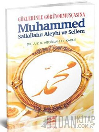 Gözlerinle Görüyormuşçasına Muhammed Sallallahu Aleyhi ve Sellem Aiz B