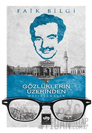 Gözlüklerin Üzerinden Hatırlamalar Faik Bilgin