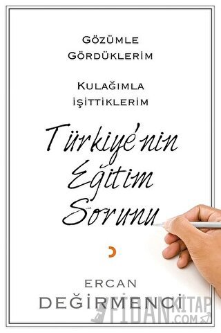 Gözümle Gördüklerim Kulağımla İşittiklerim Türkiye’nin Eğitim Sorunu E