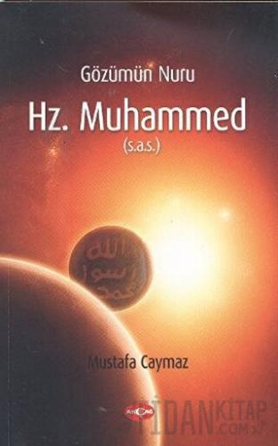 Gözümün Nuru Hz. Muhammed (s.a.s) Mustafa Caymaz