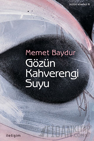 Gözün Kahverengi Suyu Memet Baydur