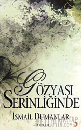 Gözyaşı Serinliğinde İsmail Dumanlar