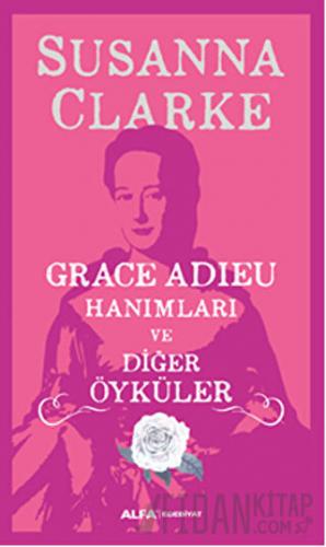 Grace Adieu Hanımları Ve Diğer Öyküler Susanna Clarke