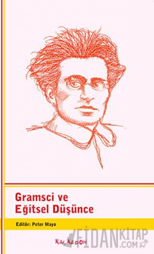 Gramsci ve Eğitsel Düşünce Peter Mayo