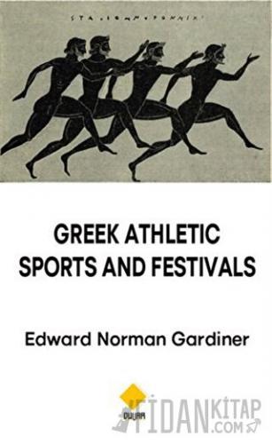 Greek Athletic Sports and Festivals Edward Norman Gardiner