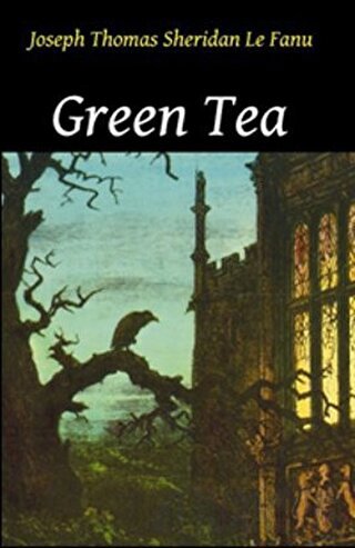 Green Tea Joseph Sheridan Le Fanu