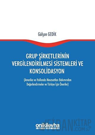 Grup Şirketlerinin Vergilendirilmesi Sistemleri ve Konsolidasyon Gülşe