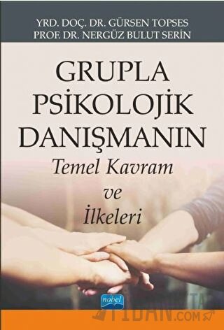 Grupla Psikolojik Danışmanın Temel Kavram ve İlkeleri Gürsen Topses