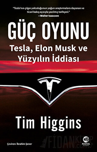 Güç Oyunu: Tesla, Elon Musk ve Yüzyılın İddiası Tim Higgins