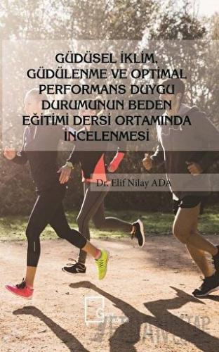 Güdüsel İklim Güdülenme ve Optimal Performans Duygu Durumunun Beden Eğ