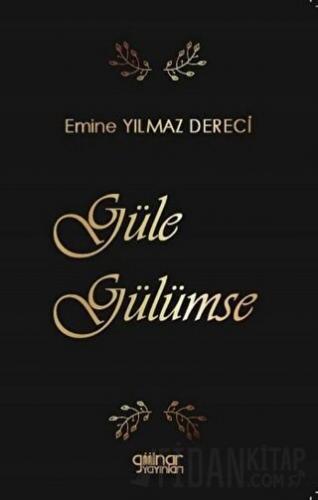 Güle Gülümse Emine Yılmaz Dereci