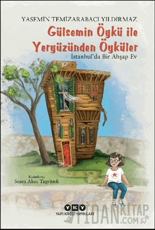 Gülsemin Öykü ile Yeryüzünden Öyküler - İstanbul’da Bir Ahşap Ev Yasem