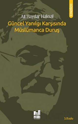 Güncel Yanılgı Karşısında Müslümanca Duruş Ali Haydar Haksal