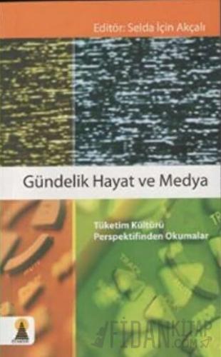 Gündelik Hayat ve Medya Selda İçin Akçalı