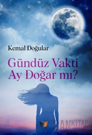 Gündüz Vakti Ay Doğar Mı? Kemal Doğular