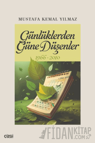 Günlüklerden Güne Düşenler 1966-2010 Mustafa Kemal Yılmaz