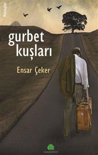 Gurbet Kuşları Ensar Çeker