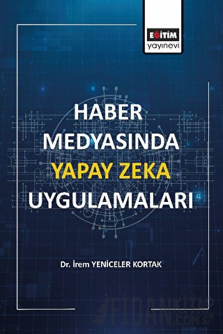 Haber Medyasında Yapay Zeka Uygulamaları İrem Yeniceler Kortak