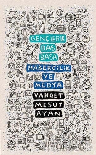 Habercilik ve Medya - Gençlerle Baş Başa Vahdet Mesut Ayan