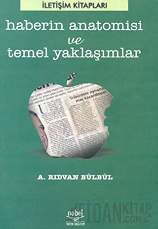 Haberin Anatomisi ve Temel Yaklaşımlar A. Rıdvan Bülbül