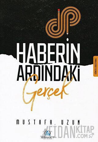 Haberin Ardındaki Gerçek M. Mustafa Uzun