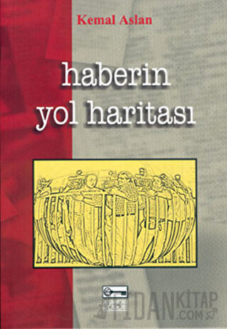 Haberin Yol Haritası M. Kemal Aslan