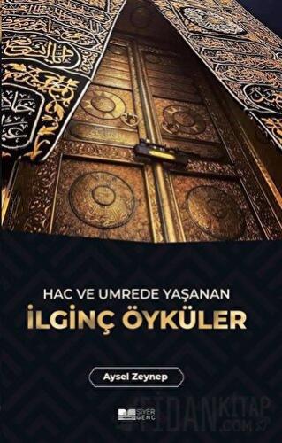 Hac ve Umrede Yaşanan İlginç Öyküler Aysel Zeynep