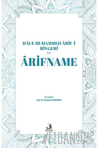 Hace Muhammed Arif-i Rivgeri ve Arifname Kamilcan Rahimov