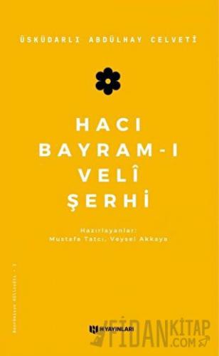 Hacı Bayram-ı Veli Şerhi Üsküdarlı Abdülhay Celveti