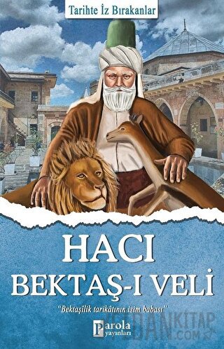 Hacı Bektaş-ı Veli - Tarihte İz Bırakanlar Turan Tektaş