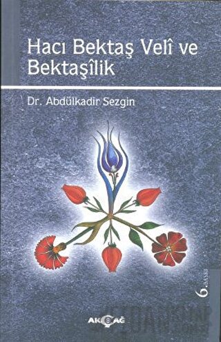 Hacı Bektaş Veli ve Bektaşilik Abdülkadir Sezgin