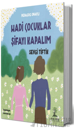 Hadi Çocuklar Şifayı Kapalım Sevgi Tiftik