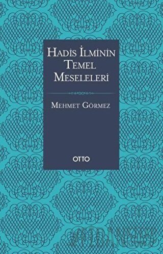 Hadis İlminin Temel Meseleleri (Karton Kapak) Mehmet Görmez