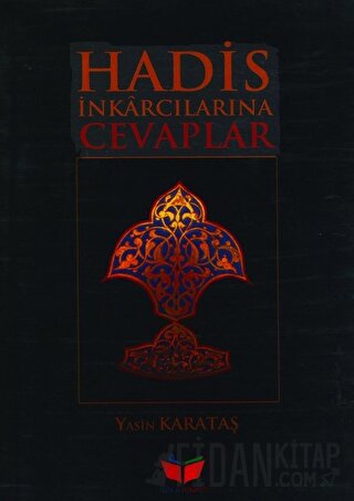 Hadis İnkarcılarına Cevaplar Yasin Karataş