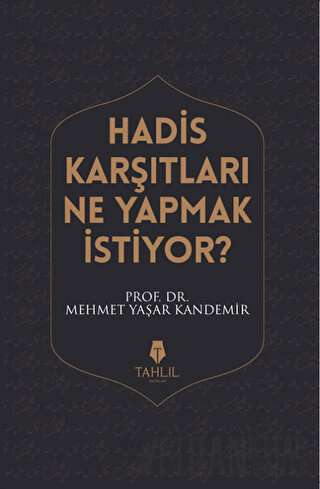 Hadis Karşıtları Ne Yapmak İstiyor? Mehmet Yaşar Kandemir