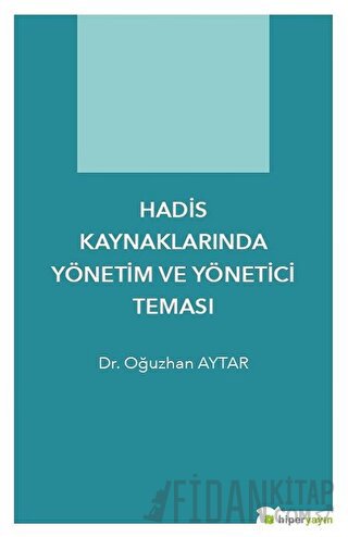 Hadis Kaynaklarında Yönetim ve Yönetici Teması Oğuzhan Aytar