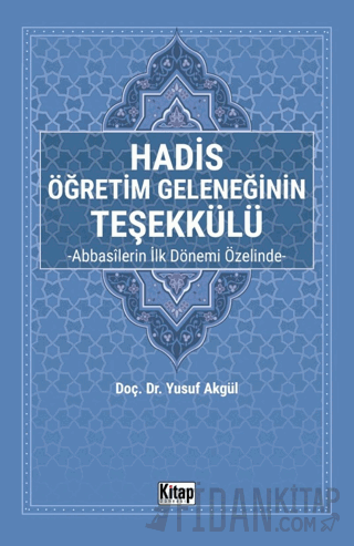 Hadis Öğretim Geleneğinin Teşekkülü Abbasilerin İlk Dönemi Özelinde- Y