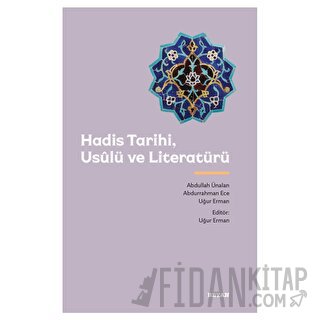 Hadis Tarihi, Usulü ve Literatürü Abdullah Ünalan