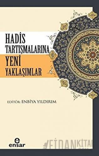 Hadis Tartışmalarına Yeni Yaklaşım Enbiya Yıldırım