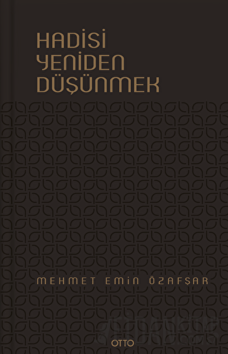 Hadisi Yeniden Düşünmek (Ciltli) Mehmet Emin Özafşar