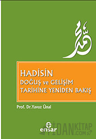 Hadisin Doğuş ve Gelişim Tarihine Yeniden Bakış Yavuz Ünal