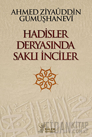 Hadisler Deryasında Saklı İnciler (Ciltli) Ahmed Ziyaüddin Gümüşhanevi