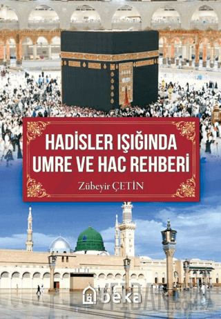 Hadisler Işığında Umre ve Hac Rehberi Zübeyir Çetin