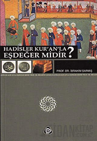 Hadisler Kur’an’la Eşdeğer midir? İbrahim Sarmış