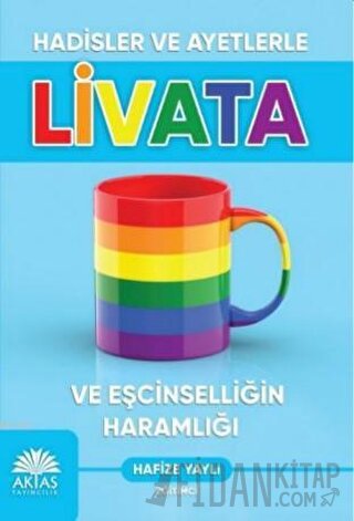 Hadisler ve Ayetlerle Livata ve Eşcinselliğin Haramlığı Hafize Yaylı