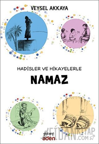 Hadisler ve Hikayelerle Namaz Veysel Akkaya