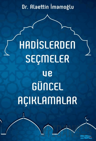 Hadislerden Seçmeler ve Güncel Açıklamalar Alaettin İmamoğlu