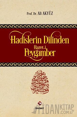 Hadislerin Dilinden Hazret-i Peygamber (Ciltli) Ali Akyüz