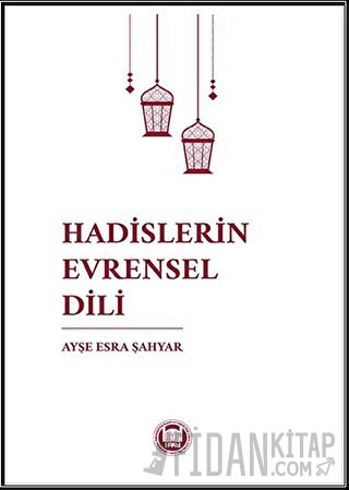 Hadislerin Evrensel Dili Ayşe Esra Şahyar