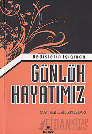 Hadislerin Işığında Günlük Hayatımız Mahmut Denizkuşları